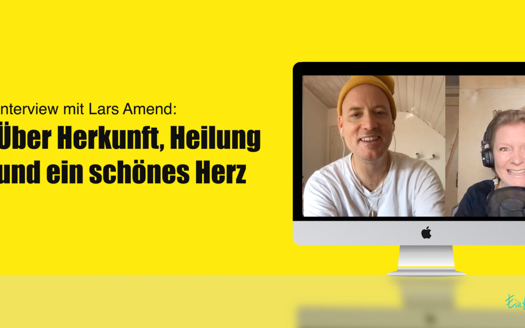 Lars Amend über Herkunft, Heilung und ein schönes Herz