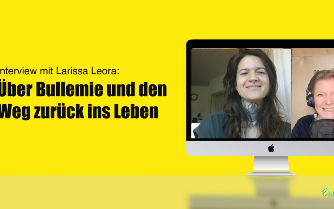 „Hinter dem Erbrechen glitzerte das Leben“ – ein bewegendes Gespräch mit Larissa von Llichtermeer
