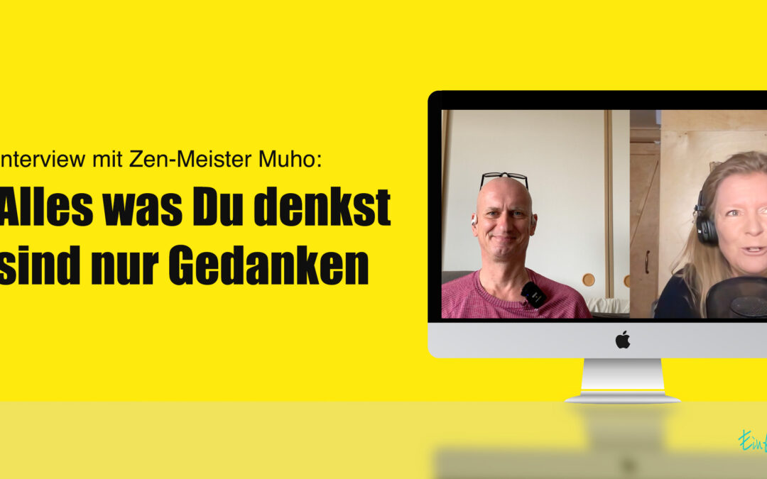 „Alles, was du denkst, sind nur Gedanken“ – ein Gespräch mit Zen-Meister Muho