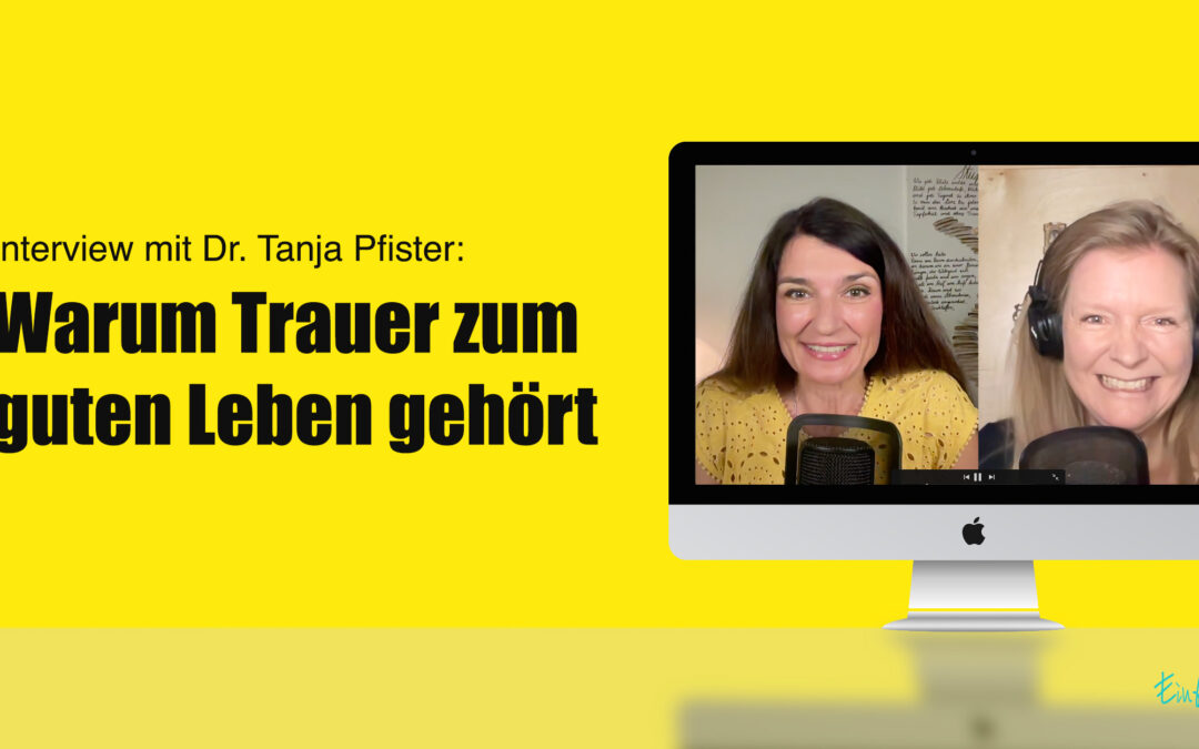 Mit der Trauer leben lernen – Warum sie zu einem guten Leben dazugehört