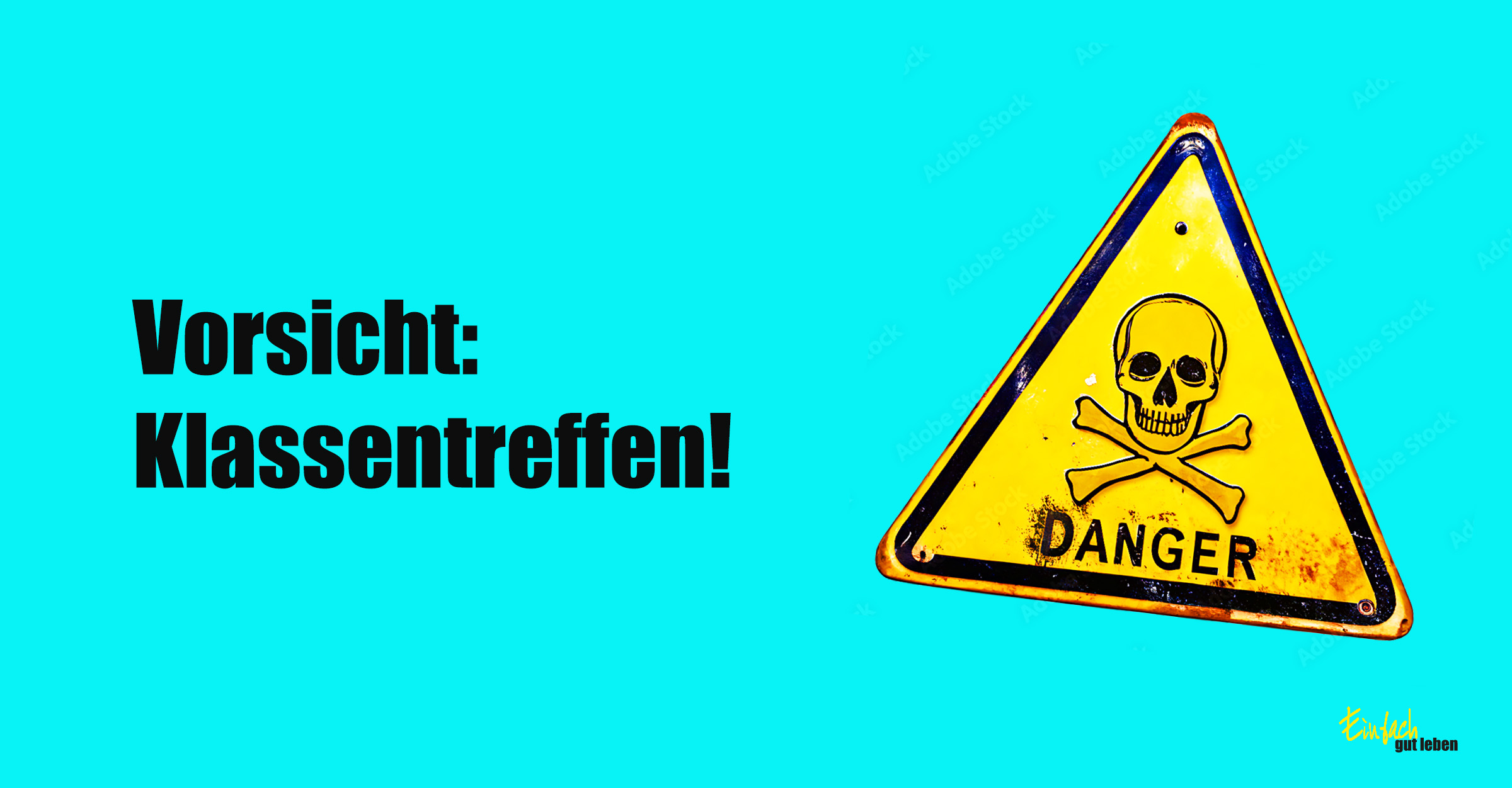 Vorsicht-Klassentreffen-Einfach-gut-leben Warnschild mit Totenkopf auf gelbem Dreieck vor türkisem Hintergrund, daneben schwarzer Text „Vorsicht: Klassentreffen!“ – humorvoll gestaltet für den Podcast „Einfach gut leben“