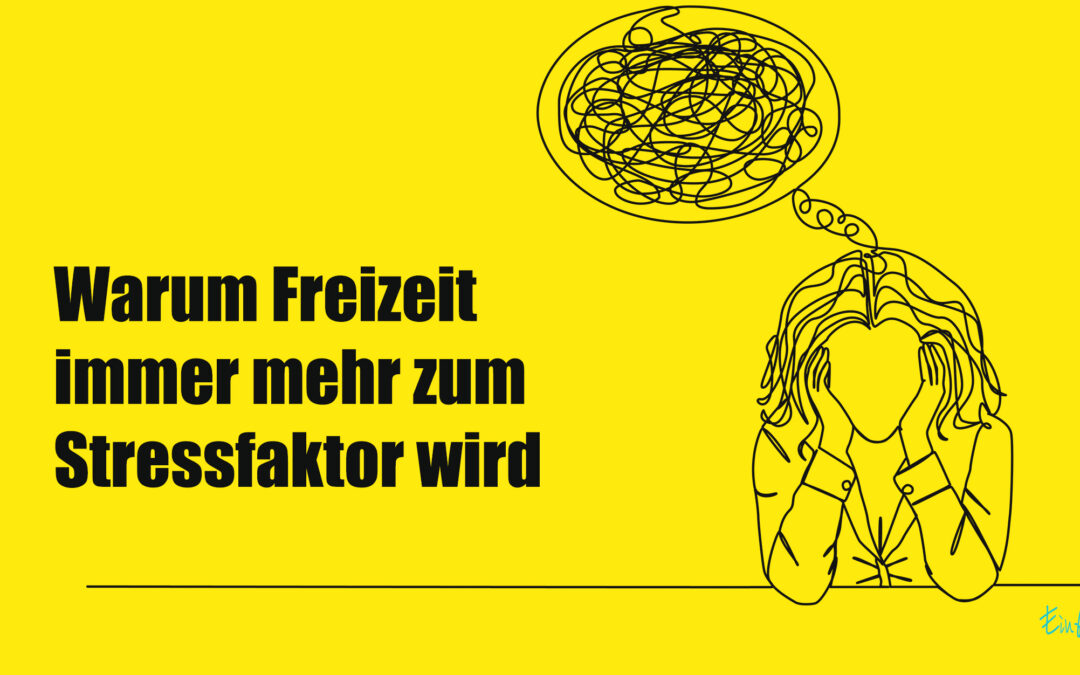 Freizeitstress – Warum Freizeit zum Stressfaktor wird